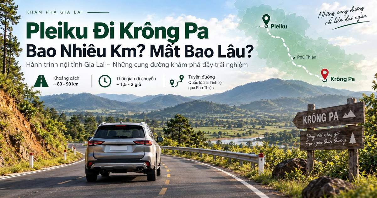 Pleiku Đi Krông Pa Bao Nhiêu Km? Mất Bao Lâu?