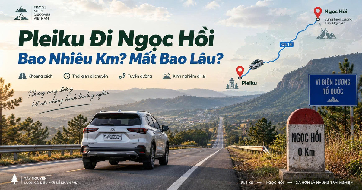 Pleiku Đi Ngọc Hồi Bao Nhiêu Km? Mất Bao Lâu?